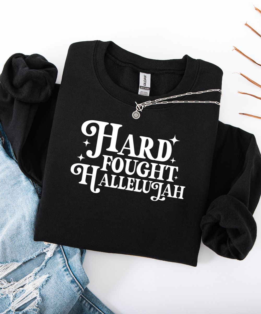 Hard Fought Hallelujah Sweatshirt